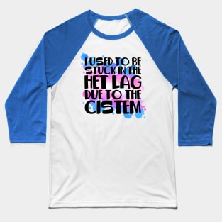 Stuck In Het Lag Trans Baseball T-Shirt